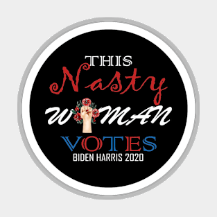 This Nasty Woman Votes Biden Harris 2020 Magnet